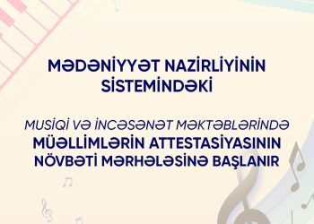 Musiqi və incəsənət məktəblərində müəllimlərin attestasiyasının növbəti mərhələsinə başlanır