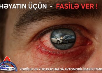 BDYPİ: Yorğun və yuxusuz sürücü yoldakı ən böyük təhlükədir